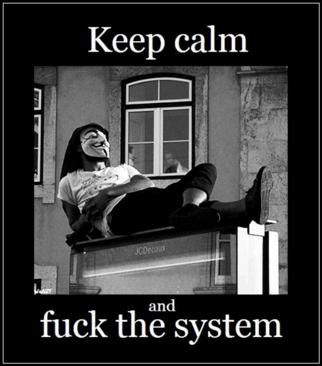 Keep Calm And Fuck The System