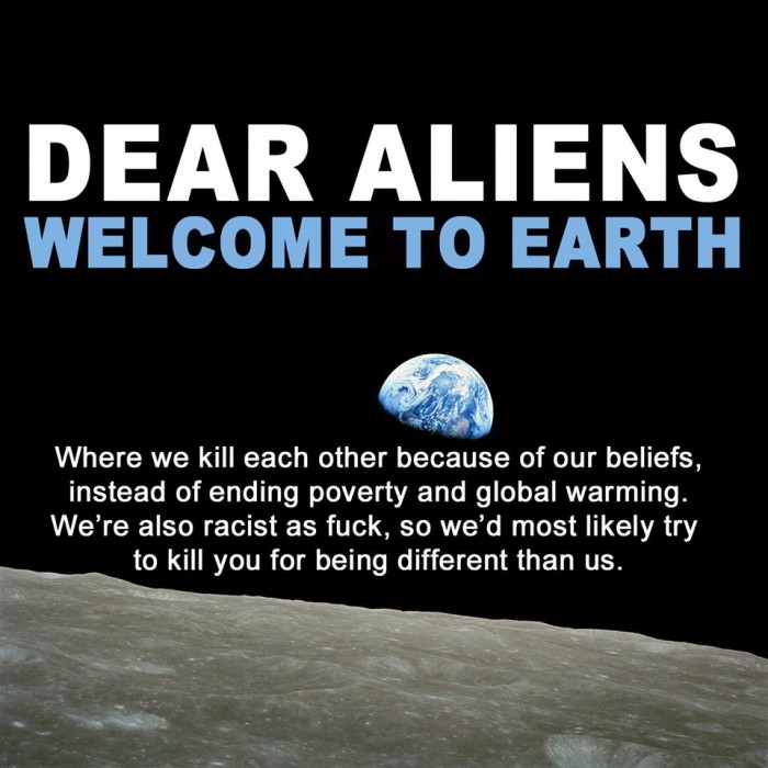 Dear Aliens Welcome To Earth