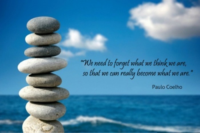 Paulo Coelho - We need to forget what we think we are...