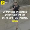 30 minutes of exercise and movement can make you 10% smarter 