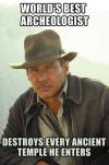 Indiana Jones - World's best archaeologist destroys every ancient temple he enters