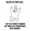 I'm Shy At First But...