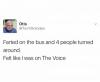 The Voice - Farted on the bus and 4 people turned around.