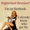 Highschool Reunion? What for?