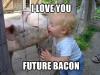 I Love You Future Bacon
