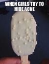 When girls try to hide acne