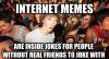 Internet memes are inside jokes for people without...
