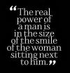 The real power of a man is...
